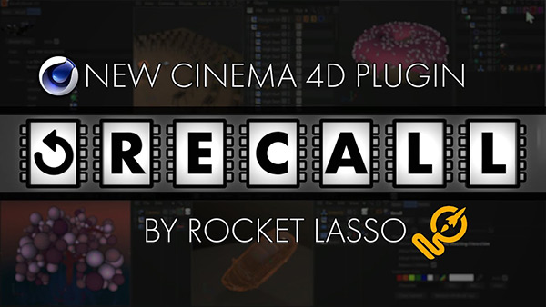C4D插件-对象状态储存还原插件RocketLasso Recall v1.0 For C4D R18-R25 Win+使用教程