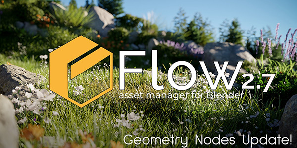 Blender插件-资产管理器工具 Flow 2.7 – The Next-Level Asset Manager For Blender + Basic Nature Pack