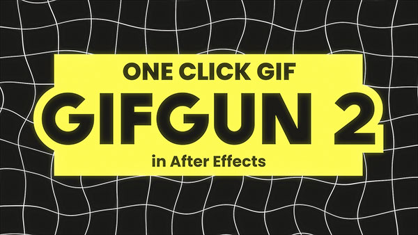 AE脚本-一键导出GIF动画格式插件 GifGun 2.0.6 Win/Mac