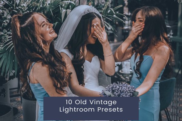 10 个老式照片效果滤镜LR预设 10 Old Vintage Lightroom Presets