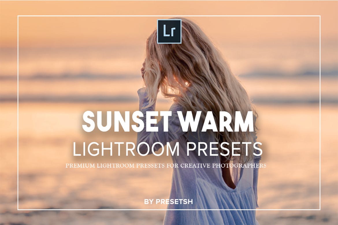 日落温暖色调LR调色预设下载 Sunset Warm Lightroom Presets