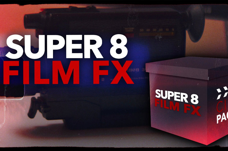 复古电影质感胶片滤镜影视剪辑后期素材包 CinePacks – Super 8 Film FX
