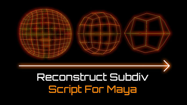 Maya插件-细分模型还原恢复脚本 Maya Script Reconstruct Subdiv V1.3