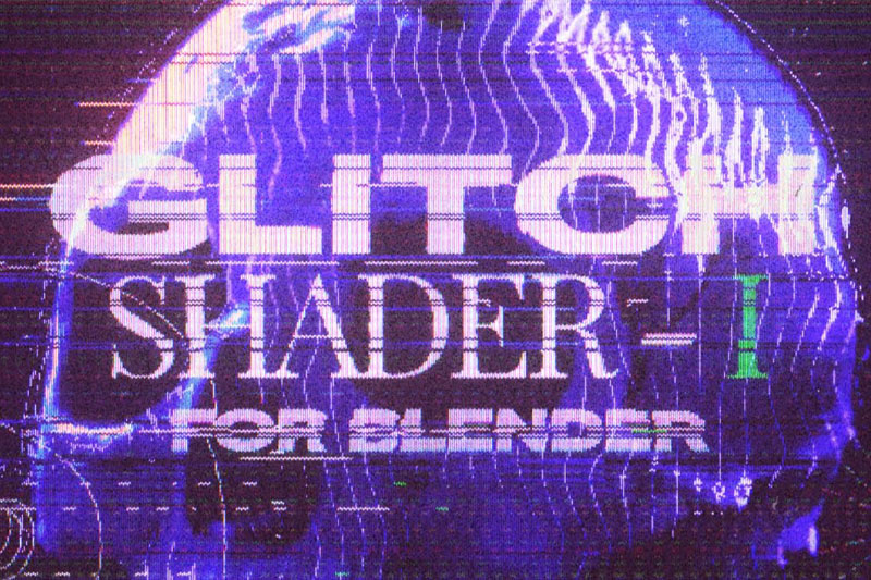 Blender预设-故障干扰效果着色器 Glitch Shader – I