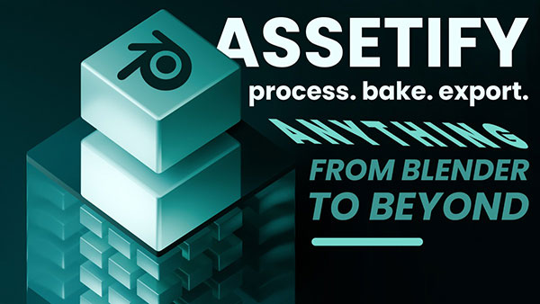 Blender一键式材质烘焙与多格导出终极工具插件 Assetify V1.0.0