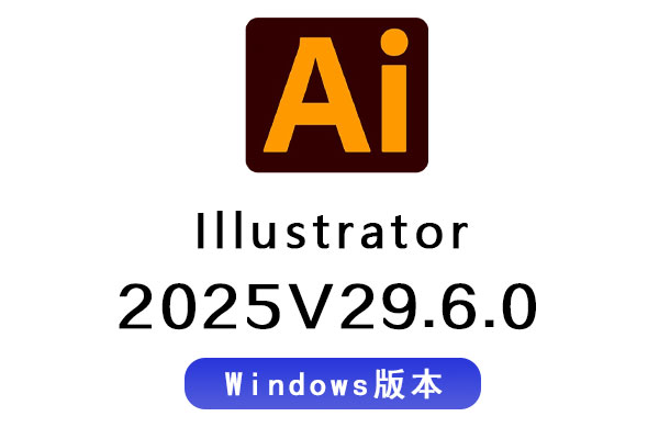 Ai软件 Adob​​e Illustrator 2025 v29.6.0 Win/Mac 中文/英文