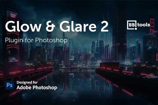 一键生成光晕炫光特效PS插件下载 BBTools Glow & Glare 2 V2.0.0