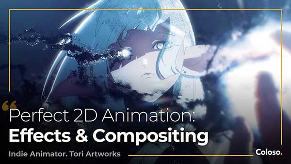 AE/CSP二维卡通动画动漫特效合成教程(中英文字幕) Coloso – Perfect 2D Animation: Effects & Compositing