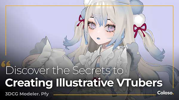 Maya/CSP二次元VTuber虚拟主播建模贴图绑定视频教程(中英文字幕) Coloso – Design Illustrative VTubers with 3D Modeling