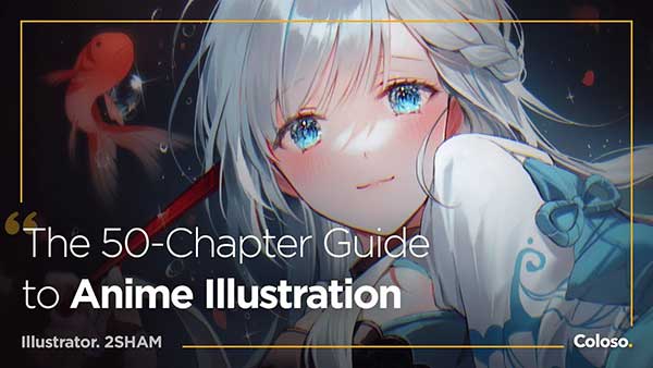 CSP/PS二次元动漫风格人物角色插画绘画教程(中英字幕) ColosoThe-50-Chapter Guide to Anime-Style Illustration
