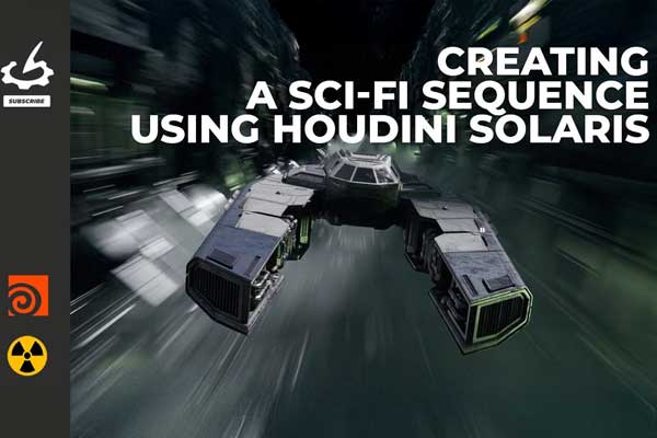Houdini电影级科幻飞船场景灯光渲染合成VFX序列全流程课程(中文配音+字幕) Creating a Sci-Fi Sequence using Houdini Solaris