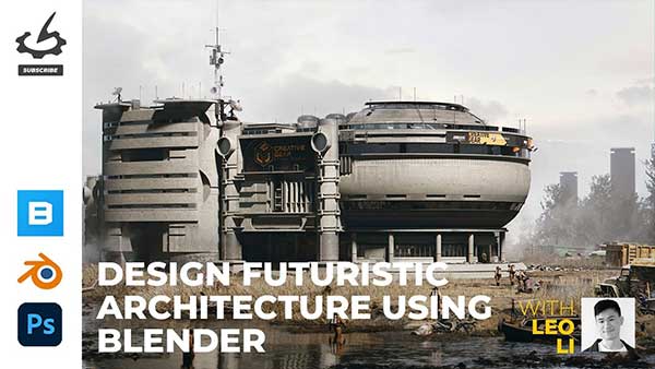Blender6小时掌握未来主义建筑2D到3D概念设计全流程教程(中文字幕) Design Futuristic Architecture Using Blender