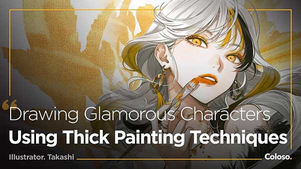 CSP人物角色厚涂手绘插画绘画基础教程(中文字幕) Coloso-Thick Painting Techniques for Glamorous Character Illustrations