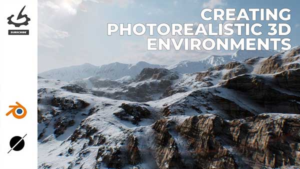 Blender/World Creator真实的3D自然山地雪山地形环境视频教程(中文字幕) The Gnomon Workshop – Creating Photorealistic 3D Environments