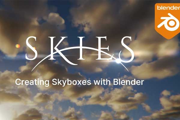 Blender天空盒与环境天空制作视频教程(中英文字幕) Skies: Creating Skyboxes With Blender