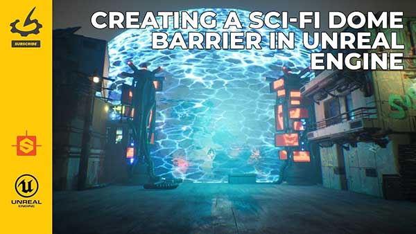 UE5科幻游戏能量护盾防护罩特效视频教程(中英文字幕) The Gnomon Workshop – Creating a Sci-fi Dome Barrier in Unreal Engine