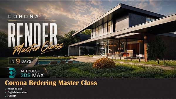 3DS Max Corona室内外建筑可视化灯光渲染大师级训练教程(中英文字幕) Corona Renderer Masterclass – Architectural Rendering